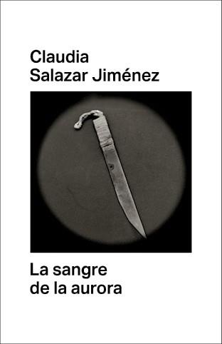 LA SANGRE DE LA AURORA | 9788412003093 | SALAZAR JIMÉNEZ,CLAUDIA | Llibreria Geli - Llibreria Online de Girona - Comprar llibres en català i castellà
