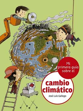 MI PRIMERA GUÍA SOBRE EL CAMBIO CLIMÁTICO | 9788424667498 | GALLEGO, JOSÉ LUIS | Llibreria Geli - Llibreria Online de Girona - Comprar llibres en català i castellà
