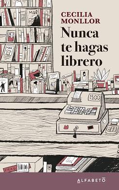 NUNCA TE HAGAS LIBRERO | 9788417951207 | MONLLOR,CECILIA | Llibreria Geli - Llibreria Online de Girona - Comprar llibres en català i castellà