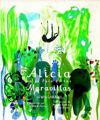 ALICIA EN EL PAÍS DE LAS MARAVILLAS (TD) | 9788494434808 | CARROLL,LEWIS/D'AQUINO,ANDREA (IL) | Llibreria Geli - Llibreria Online de Girona - Comprar llibres en català i castellà