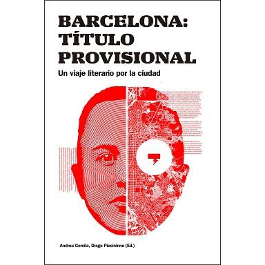 BARCELONA:TÍTULO PROVISIONAL.UN VIAJE LITERARIO POR LA CIUDAD | 9788491562689 | GOMILA,ANDREU/PICCININNO,DIEGO | Llibreria Geli - Llibreria Online de Girona - Comprar llibres en català i castellà
