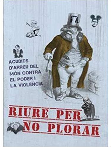 RIURE PER NO PLORAR.ACUDITS D'ARREU DEL MÓN CONTRA EL PODER Y LA VIOLÈNCIA | 9788493948689 | Llibreria Geli - Llibreria Online de Girona - Comprar llibres en català i castellà
