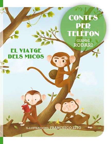 CONTES PER TELÈFON.EL VIATGE DELS MICOS | 9788416648764 | RODARI,GIANNI/ZITO,FRANCESCO | Llibreria Geli - Llibreria Online de Girona - Comprar llibres en català i castellà