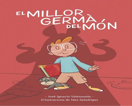 EL MILLOR GERMÀ DEL MÓN | 9788416490967 | VALENZUELA,JOSÉ IGNACIO | Llibreria Geli - Llibreria Online de Girona - Comprar llibres en català i castellà