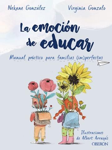 LA EMOCIÓN DE EDUCAR.MANUAL PRÁCTICO PARA FAMILIAS (IM)PERFECTAS | 9788441542457 | GONZÁLEZ MORALES, NEKANE/GONZALO RIVAS, VIRGINIA | Llibreria Geli - Llibreria Online de Girona - Comprar llibres en català i castellà