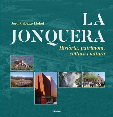 LA JONQUERA.HISTÒRIA,PATRIMONI,CULTURA I NATURA | 9788415885962 | CABEZAS LLOBET, JORDI | Llibreria Geli - Llibreria Online de Girona - Comprar llibres en català i castellà