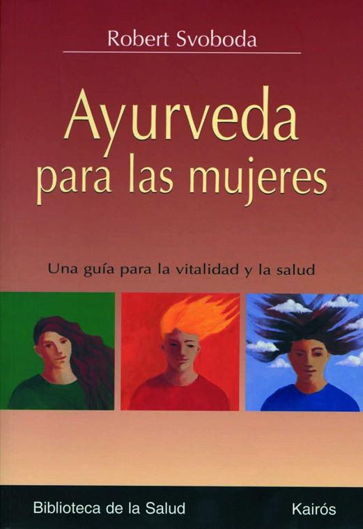 AYURVEDA PARA LAS MUJERES | 9788472456259 | SVOBODA,ROBERT | Libreria Geli - Librería Online de Girona - Comprar libros en catalán y castellano