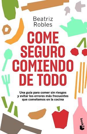 COME SEGURO COMIENDO DE TODO | 9788408246473 | ROBLES,BEATRIZ | Llibreria Geli - Llibreria Online de Girona - Comprar llibres en català i castellà