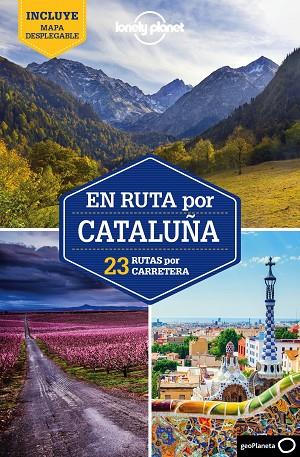 EN RUTA POR CATALUÑA.23 RUTAS POR CARRETERA(LONELY PLANET.EDICIÓN 2018) | 9788408180180 | MONNER,JORDI | Llibreria Geli - Llibreria Online de Girona - Comprar llibres en català i castellà