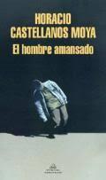 EL HOMBRE AMANSADO | 9788439738756 | CASTELLANOS MOYA,HORACIO | Llibreria Geli - Llibreria Online de Girona - Comprar llibres en català i castellà