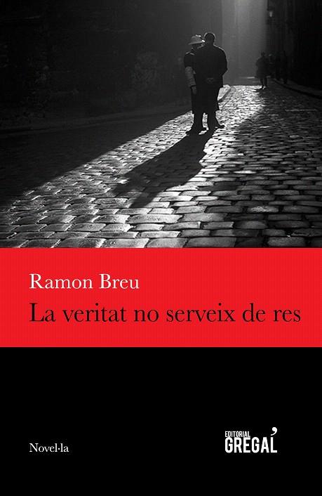 LA VERITAT NO SERVEIX DE RES | 9788494618291 | BREU PANYELLA,RAMON | Llibreria Geli - Llibreria Online de Girona - Comprar llibres en català i castellà