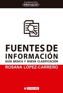 FUENTES DE INFORMACIÓN.GUÍA BÁSICA Y NUEVA CLASIFICACIÓN | 9788491169000 | LÓPEZ CARREÑO,ROSANA | Llibreria Geli - Llibreria Online de Girona - Comprar llibres en català i castellà