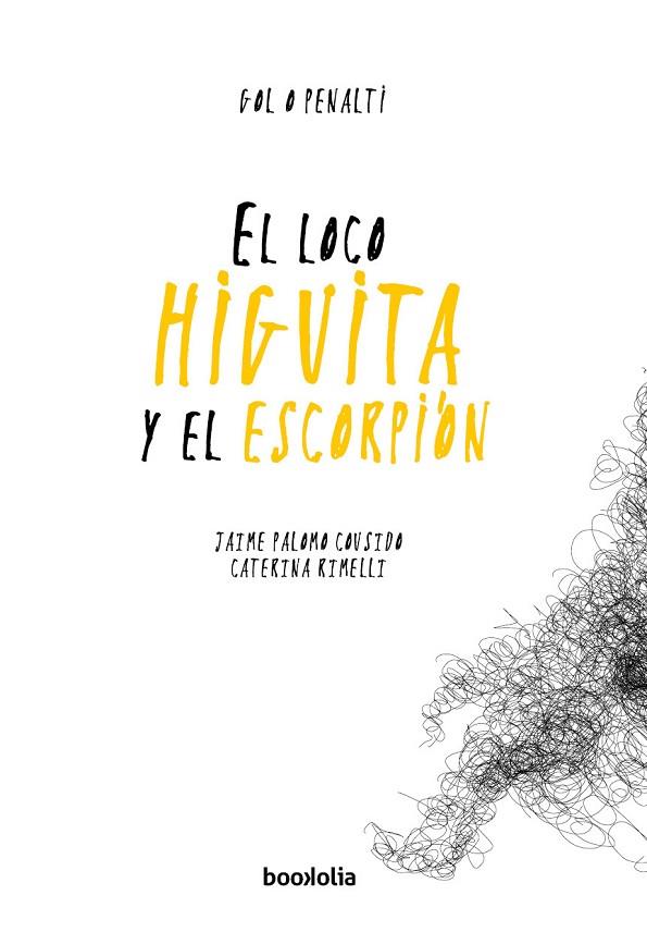 EL LOCO HIGUITA Y EL ESCORPIÓN | 9788494430671 | PALOMO COUSIDO,JAIME/RIMELLI,CATERINA | Llibreria Geli - Llibreria Online de Girona - Comprar llibres en català i castellà