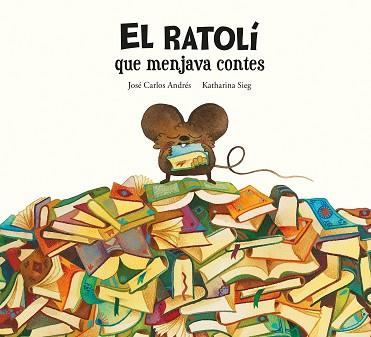 EL RATOLÍ QUE MENJAVA CONTES | 9788419607294 | ANDRÉS,JOSÉ CARLOS | Llibreria Geli - Llibreria Online de Girona - Comprar llibres en català i castellà
