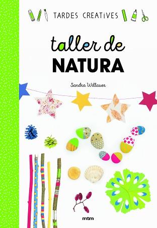 TALLER DE NATURA | 9788417165383 | WILLAUER,SANDRA | Llibreria Geli - Llibreria Online de Girona - Comprar llibres en català i castellà