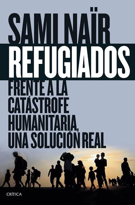 REFUGIADOS.FRENTE A LA CATÁSTROFE HUMANITARIA,UNA SOLUCIÓN REAL | 9788416771097 | NAÏR,SAMI | Llibreria Geli - Llibreria Online de Girona - Comprar llibres en català i castellà