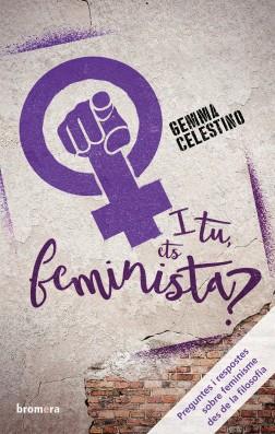 I TU,ETS FEMINISTA? | 9788490268438 | CELESTINO FERNÁNDEZ,GEMMA | Llibreria Geli - Llibreria Online de Girona - Comprar llibres en català i castellà