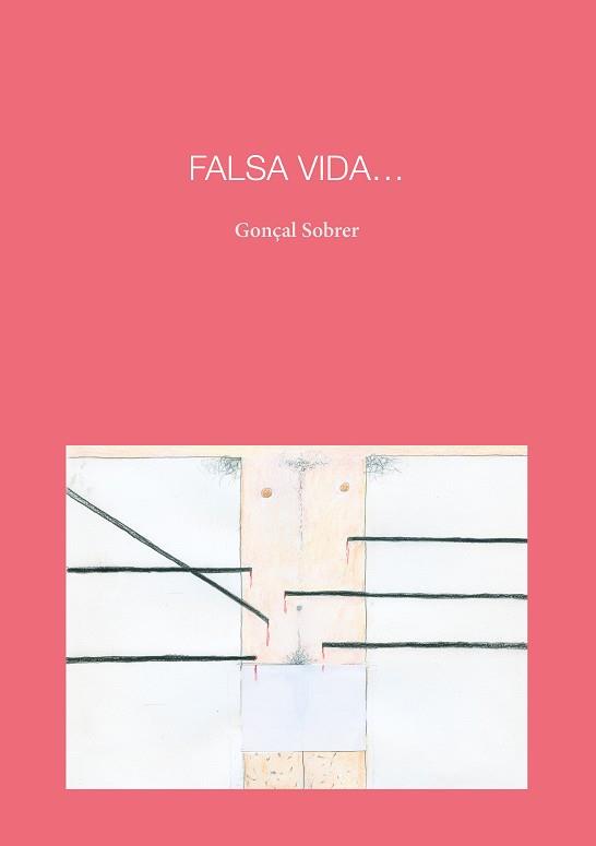 FALSA VIDA | 9788418022890 | SOBRER,GONÇAL | Llibreria Geli - Llibreria Online de Girona - Comprar llibres en català i castellà