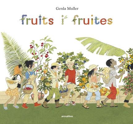 FRUITS I FRUITES | 9788416844722 | MULLER,GERDA | Llibreria Geli - Llibreria Online de Girona - Comprar llibres en català i castellà