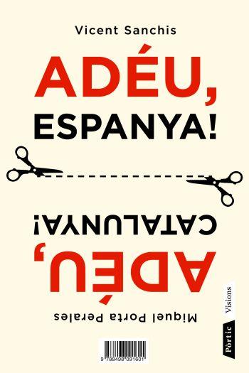 ADEU ESPANYA,ADEU CATALUNYA | 9788498091601 | SANCHIS,VICENT/PORTA PERALES,MIQUEL | Llibreria Geli - Llibreria Online de Girona - Comprar llibres en català i castellà