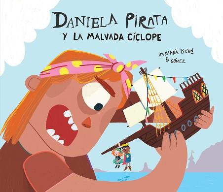 DANIELA PIRATA Y LA MALVADA CÍCLOPE | 9788410074248 | ISERN,SUSANNA | Llibreria Geli - Llibreria Online de Girona - Comprar llibres en català i castellà
