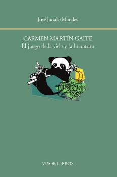 CARMEN MARTÍN GAITE.EL JUEGO DE LA VIDA Y LA LITERATURA | 9788498951967 | JURADO MORALES,JOSÉ | Llibreria Geli - Llibreria Online de Girona - Comprar llibres en català i castellà