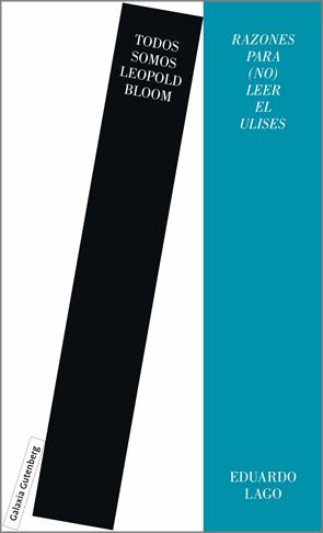 TODOS SOMOS LEOPOLD BLOOM.RAZONES PARA (NO) LEER EL ULISES | 9788419075659 | LAGO,EDUARDO | Llibreria Geli - Llibreria Online de Girona - Comprar llibres en català i castellà