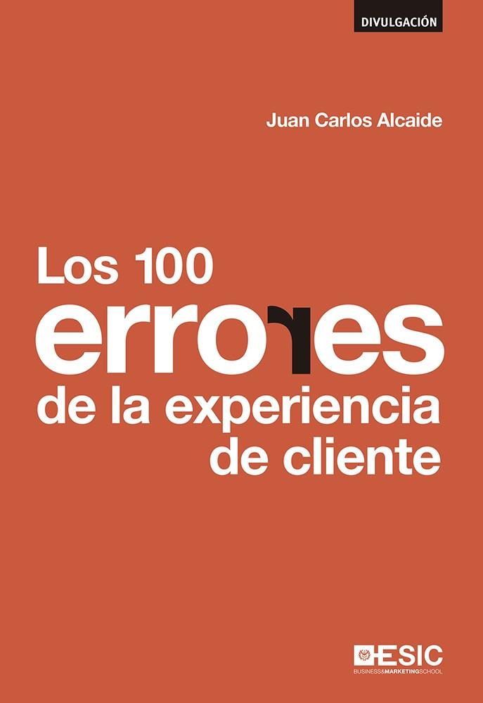 LOS 100 ERRORES  DE LA EXPERIENCIA DE CLIENTE | 9788415986874 | ALCAIDE,JUAN CARLOS | Llibreria Geli - Llibreria Online de Girona - Comprar llibres en català i castellà