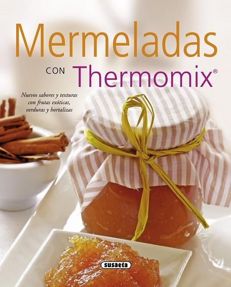 MERMELADAS CON THERMOMIX | 9788467714142 | SUSAETA, EQUIPO | Llibreria Geli - Llibreria Online de Girona - Comprar llibres en català i castellà