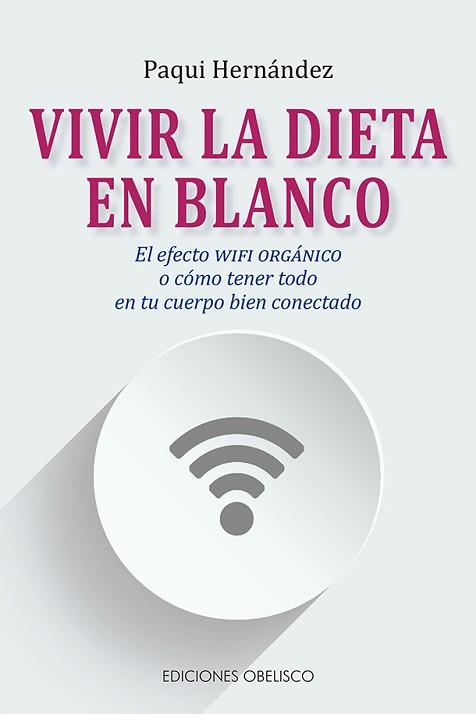 VIVIR LA DIETA EN BLANCO | 9788491115137 | HERNÁNDEZ RODRÍGUEZ,FRANCISCA | Llibreria Geli - Llibreria Online de Girona - Comprar llibres en català i castellà