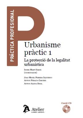 URBANISME PRACTIC-1.PRACTICA PROFESIONAL LA PROTECCIO DE LA LEGALITAT URBANISTICA | 9788417466008 | MARTI SARDA,ISIDRE | Llibreria Geli - Llibreria Online de Girona - Comprar llibres en català i castellà