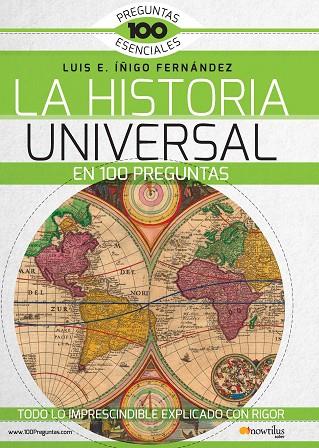 LA HISTORIA UNIVERSAL EN 100 PREGUNTAS | 9788499677965 | ÍÑIGO FERNÁNDEZ,LUIS E. | Llibreria Geli - Llibreria Online de Girona - Comprar llibres en català i castellà