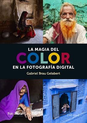 LA MAGIA DEL COLOR EN LA FOTOGRAFÍA DIGITAL | 9788494778179 | BRAU GELABERT,GABRIEL | Llibreria Geli - Llibreria Online de Girona - Comprar llibres en català i castellà
