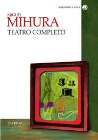 TEATRO COMPLETO | 9788437621388 | MIHURA,MIGUEL | Llibreria Geli - Llibreria Online de Girona - Comprar llibres en català i castellà