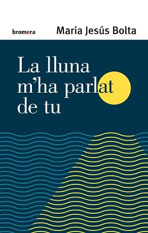 LA LLUNA M'HA PARLAT DE TU | 9788413581958 | BOLTA,MARIA JESÚS | Llibreria Geli - Llibreria Online de Girona - Comprar llibres en català i castellà