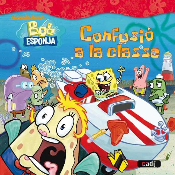 BOB ESPONJA CONFUSIO A LA CLASSE | 9788447460816 | WILLSON,SARAH | Llibreria Geli - Llibreria Online de Girona - Comprar llibres en català i castellà
