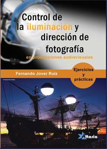 CONTROL DE ILUMINACION Y DIRECCION DE FOTOGRAFIA EN PRODUCCIONES AUDIOVISUALES | 9788494568350 | JOVER RUIZ,FERNANDO | Llibreria Geli - Llibreria Online de Girona - Comprar llibres en català i castellà