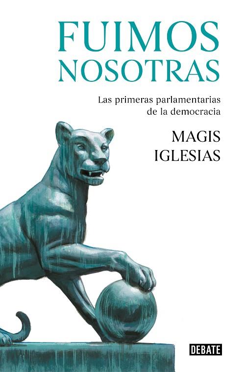 FUIMOS NOSOTRAS.LAS PRIMERAS PARLAMENTARIAS DE LA DEMOCRACIA | 9788499929378 | IGLESIAS,MAGIS | Llibreria Geli - Llibreria Online de Girona - Comprar llibres en català i castellà