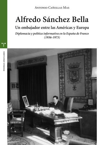 ALFREDO SÁNCHEZ BELLA,UN EMBAJADOR ENTRE LAS AMÉRICAS Y EUROPA | 9788497048989 | CAÑELLAS MAS,ANTONIO | Llibreria Geli - Llibreria Online de Girona - Comprar llibres en català i castellà