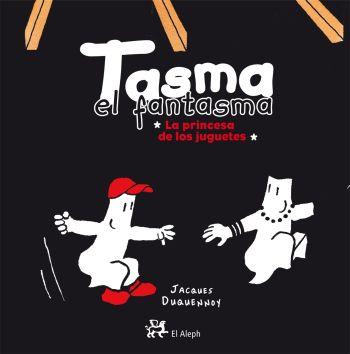 TASMA EL FANTASMA.LA PRINCESA DE LOS JUGUETES | 9788476698525 | DUQUENNOY,JACQUES | Llibreria Geli - Llibreria Online de Girona - Comprar llibres en català i castellà