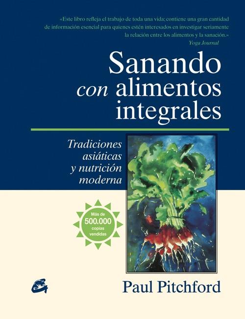 SANANDO CON ALIMENTOS INTEGRALES.TRADICIONES ASIÁTICAS Y NUTRICIÓN MODERNA | 9788484452539 | PITCHFORD,PAUL | Llibreria Geli - Llibreria Online de Girona - Comprar llibres en català i castellà