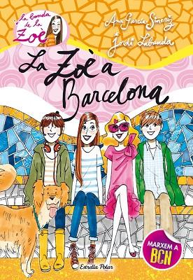 LA BANDA DE LA ZOÈ-7.LA ZOÈ A BARCELONA (TD) | 9788490573907 | GARCÍA-SIÑERIZ,ANA/LABANDA,JORDI | Llibreria Geli - Llibreria Online de Girona - Comprar llibres en català i castellà