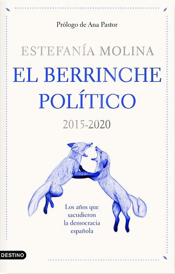 EL BERRINCHE POLÍTICO.2015-2020 LOS AÑOS QUE SACUDIERON LA DEMOCRACIA ESPAÑOLA | 9788423359578 | MOLINA,ESTEFANÍA | Llibreria Geli - Llibreria Online de Girona - Comprar llibres en català i castellà