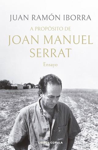 A PROPÓSITO DE JOAN MANUEL SERRAT | 9788448035945 | IBORRA,JUAN RAMÓN | Llibreria Geli - Llibreria Online de Girona - Comprar llibres en català i castellà