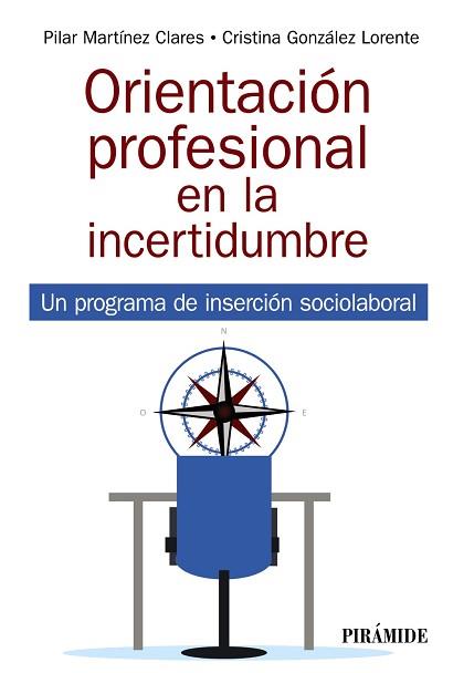 ORIENTACIÓN PROFESIONAL EN LA INCERTIDUMBRE.UN PROGRAMA DE INSERCIÓN SOCIOLABORAL | 9788436844986 | MARTÍNEZ CLARES,PILAR/GONZÁLEZ LORENTE,CRISTINA | Llibreria Geli - Llibreria Online de Girona - Comprar llibres en català i castellà