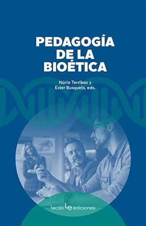 PEDAGOGÍA DE LA BIOÉTICA | 9788416918942 | TERRIBAS SALA,NÚRIA/BUSQUETS ALIBÉS,ESTER | Llibreria Geli - Llibreria Online de Girona - Comprar llibres en català i castellà