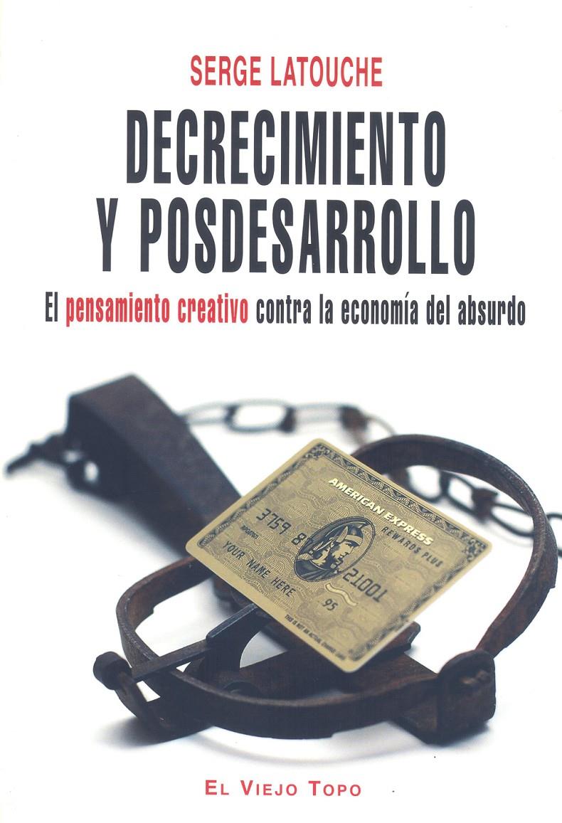 DECRECIMIENTO Y POSDESARROLLO | 9788492616084 | LATOUCHE,SERGE | Llibreria Geli - Llibreria Online de Girona - Comprar llibres en català i castellà