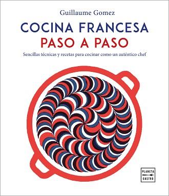 COCINA FRANCESA PASO A PASO | 9788408216797 | GOMEZ,GUILLAUME | Llibreria Geli - Llibreria Online de Girona - Comprar llibres en català i castellà