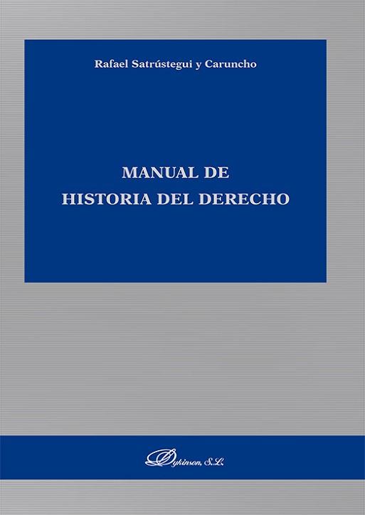 MANUAL DE HISTORIA DEL DERECHO | 9788411227933 | SATRÚSTEGUI CARUNCHO,RAFAEL | Llibreria Geli - Llibreria Online de Girona - Comprar llibres en català i castellà