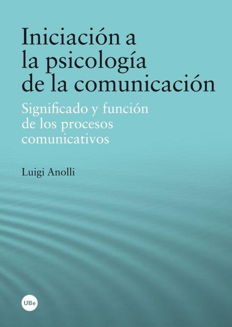INICIACION A LA PSICOLOGIA DE LA COMUNICACION | 9788447535910 | ANOLLI,LUIGI | Libreria Geli - Librería Online de Girona - Comprar libros en catalán y castellano